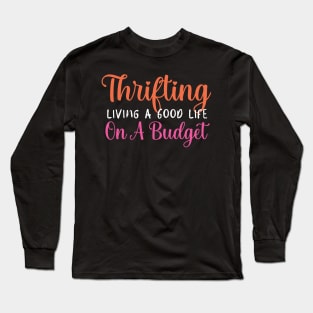 Thrifting Living a Good Life Long Sleeve T-Shirt